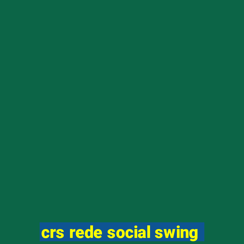 crs rede social swing